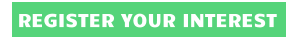 REGISTER YOUR INTEREST