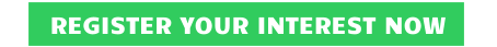 REGISTER YOUR INTEREST NOW
